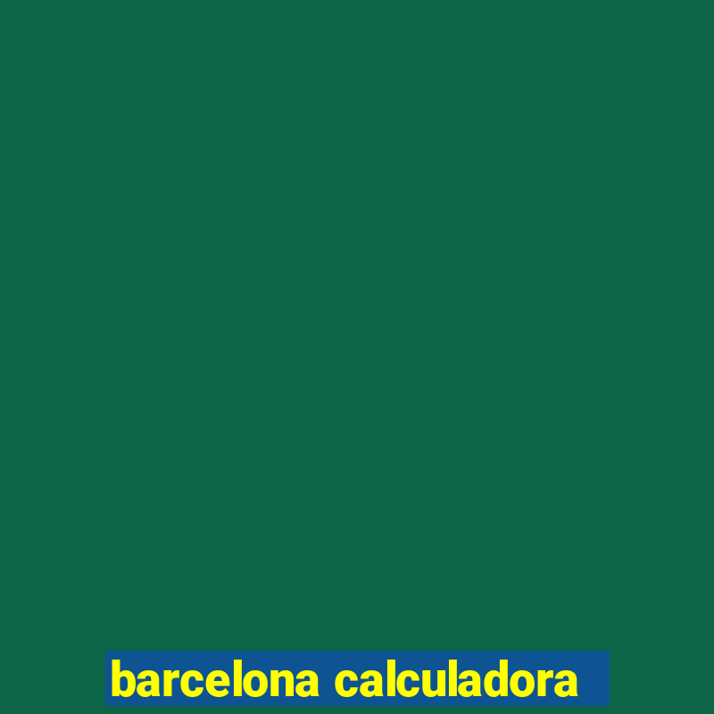 barcelona calculadora